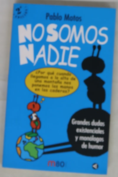 No somos nadie grandes dudas existenciales y monólogos de humor