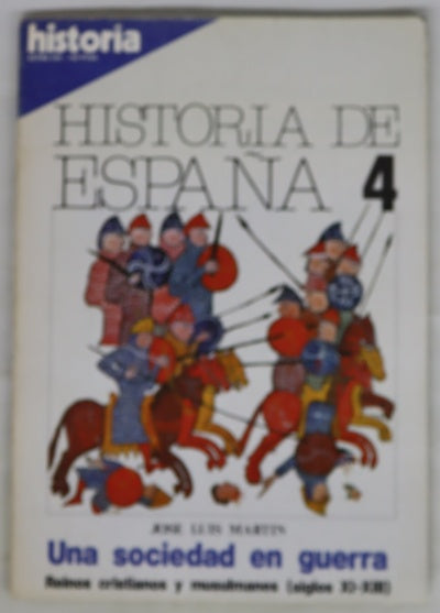 Historia de España 4 : una sociedad en guerra : reinos cristianos y musulmanes (siglos XI-XIII), 