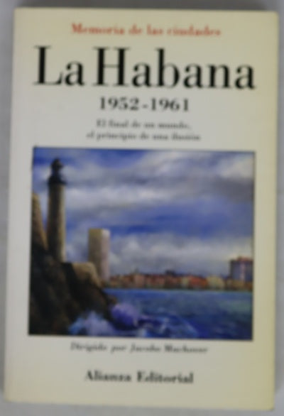 La Habana, 1952-1961 el final de un mundo, el principio de una ilusión