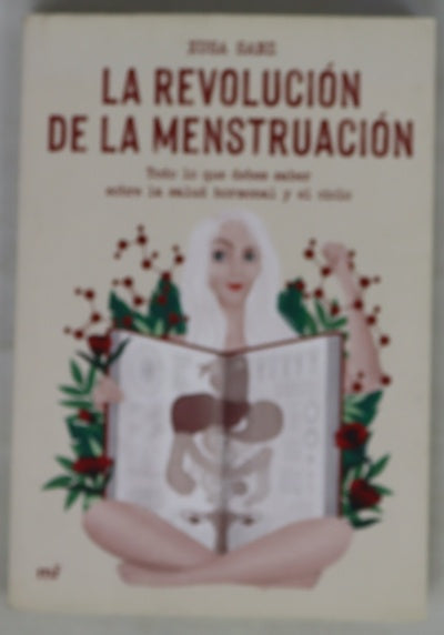 La revolución de la menstruación : todo lo que debes saber sobre la salud hormonal y el ciclo