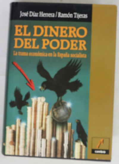 El dinero del poder la trama económica en la España socialista