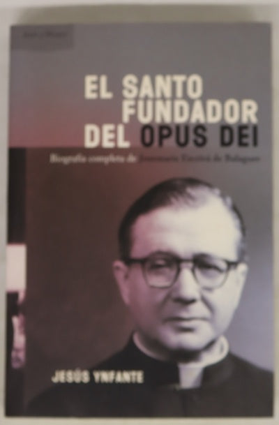 El santo fundador del Opus Dei