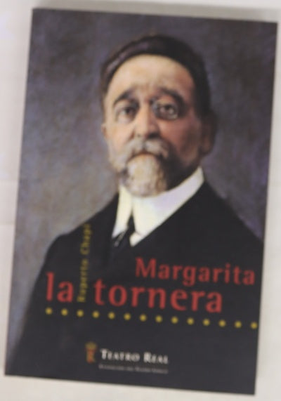 Margarita la Tornera leyenda lírica en tres actos, divididos en ocho cuadros