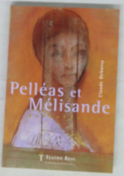 Pelléas et Melisande "drame lyrique" en cinco actos y trece cuadros