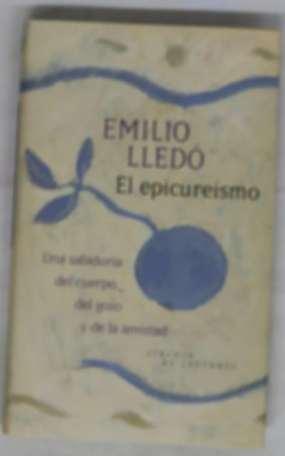 El epicureísmo una sabiduría del cuerpo, del gozo y de la amistad