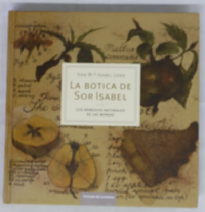 La botica de Sor Isabel los remedios naturales de las monjas