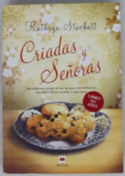 Criadas y Señoras : tres mujeres a punto de dar un paso extraordinario, una historia con corazón y esperanza