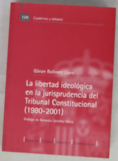 La libertad ideológica en la jurisprudencia del Tribunal Constitucional (1980-2001)