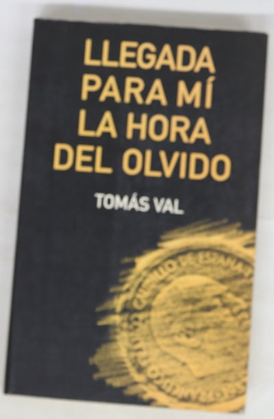 Llegada para mí la hora del olvido