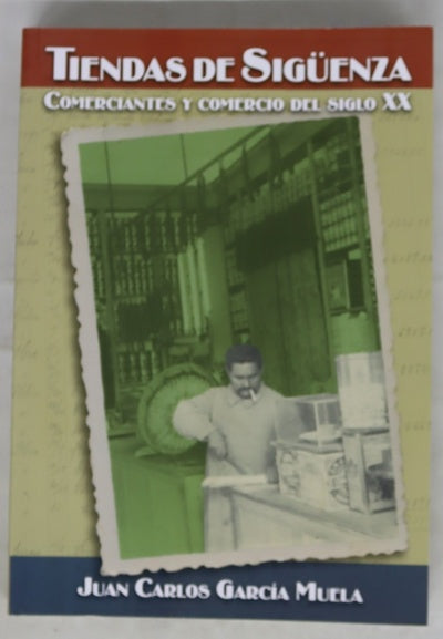 Tiendas de Sigüenza. Comerciantes y comercio del siglo XX