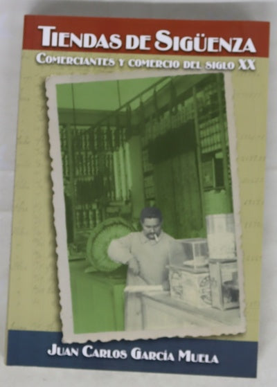 Tiendas de Sigüenza. Comerciantes y comercio del siglo XX