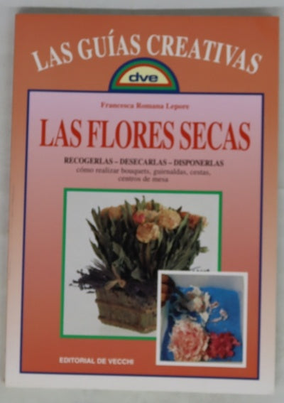 Las flores secas: recogerlas, desecarlas, disponerlas