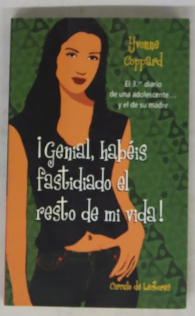 ¡Genial, habéis fastidiado el resto de mi vida! el 3er diario de una adolescente-- y el de su madre