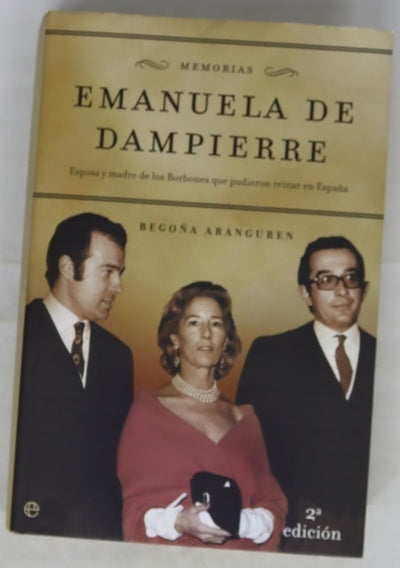 Emanuela de Dampierre memorias : esposa y madre de los Borbones que pudieron reinar en España