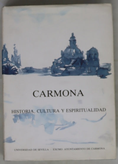 Carmona historia, cultura y espiritualidad