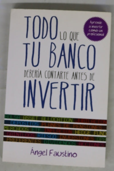 Todo lo que tu banco debería contarte antes de invertir
