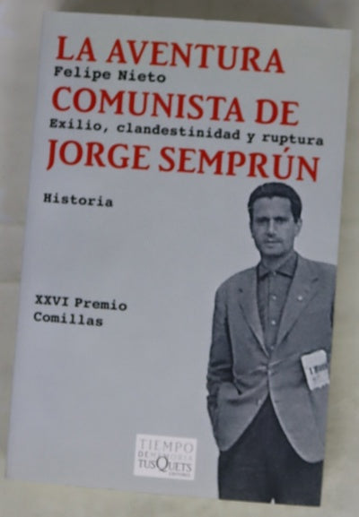 La aventura comunista de Jorge Semprún : exilio, clandestinidad y ruptura