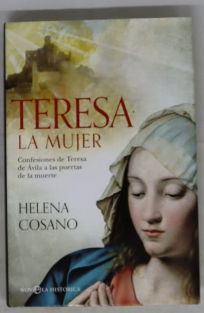 Teresa, la mujer : sus confesiones a las puertas de la muerte