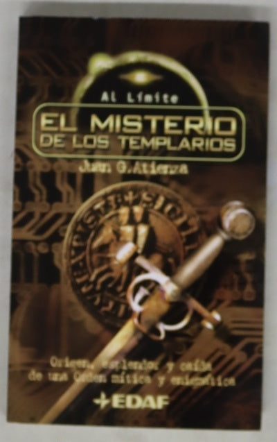 El misterio de los templarios origen, esplendor y caída de una orden mítica y enigmática
