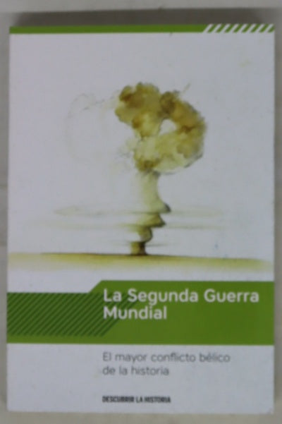 La segunda guerra mundial, el mayor conflicto bélico de la historia