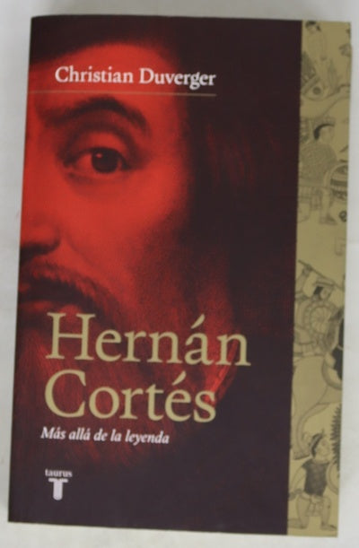 Hernán Cortés : más allá de la leyenda