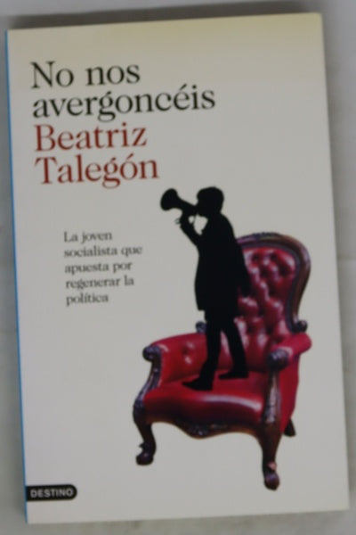 No nos avergoncéis : la joven socialista que apuesta por regenerar la política