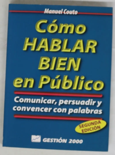 Cómo hablar bien en público comunicar, persuadir y convencer con palabras