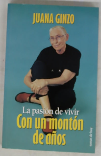 Con un montón de años la pasión de vivir