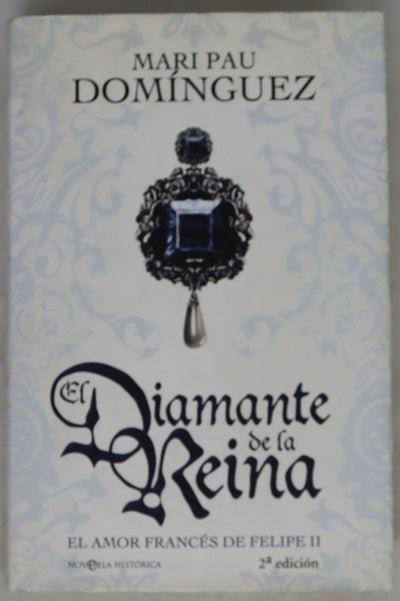 El diamante de la reina el amor francés de Felipe II