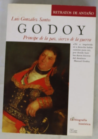 Godoy, príncipe de la paz, siervo de la guerra