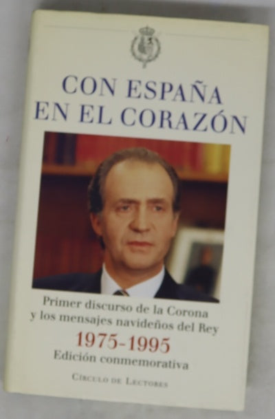 Con España en el corazón 1975-1995 : primer discurso de la Corona y los mensajes navideños del Rey