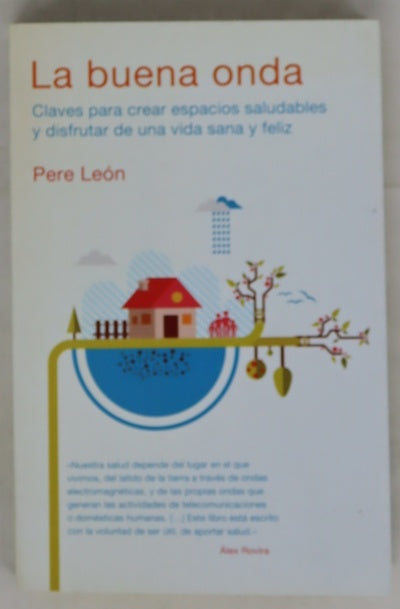 La buena onda : claves para crear espacios saludables y disfrutar de una vida sana y feliz