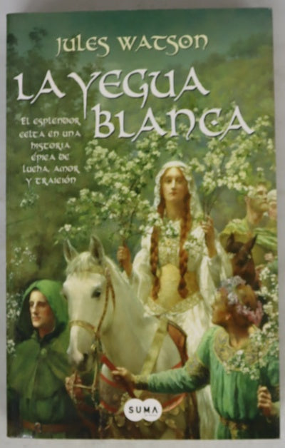 La yegua blanca el esplendor celta en una historia épica de lucha, amor y traición