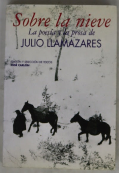 Sobre la nieve la poesía y la prosa de Julio Llamazares