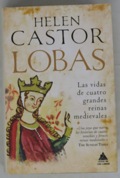 Lobas : las vidas de cuatro grandes reinas medievales