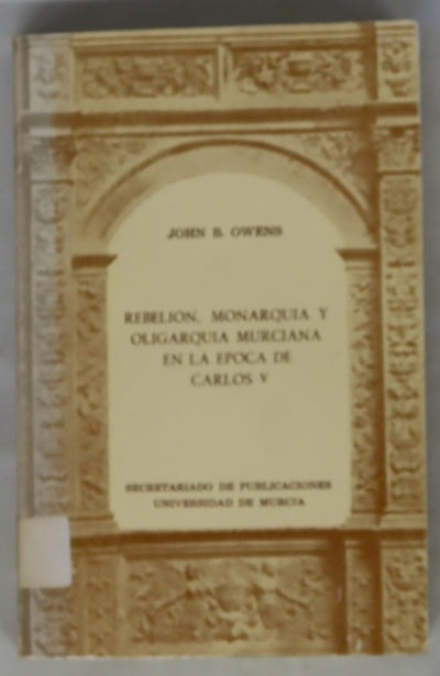 Rebelión, monarquía y oligarquía murciana en la época de Carlos V