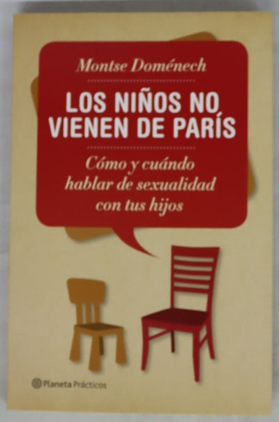 Los niños no vienen de París : cómo y cuándo hablar de sexualidad con tus hijos