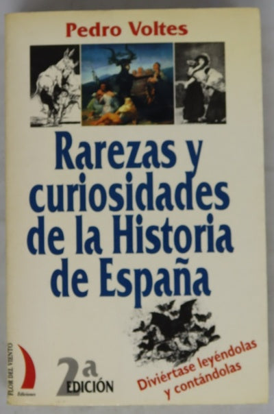 Rarezas y curiosidades de la historia de España : diviértase leyéndolas y contándolas
