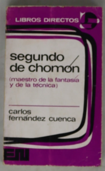 Segundo de Chomón Maestro de la Fantasía y de la técnica (1871- 1929)