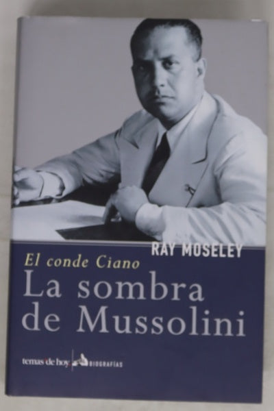 La sombra de Mussolini el conde Ciano