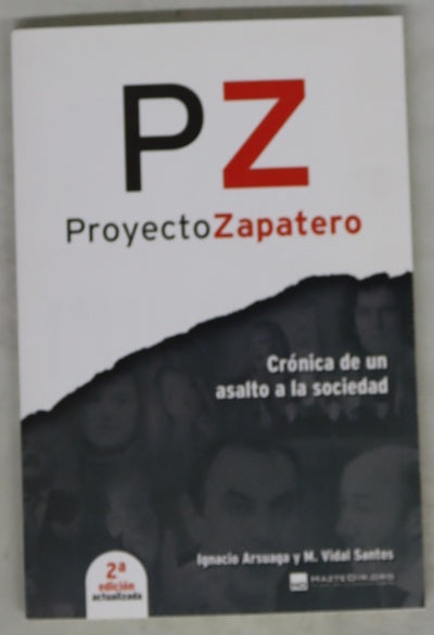 Proyecto Zapatero crónica de un asalto a la sociedad