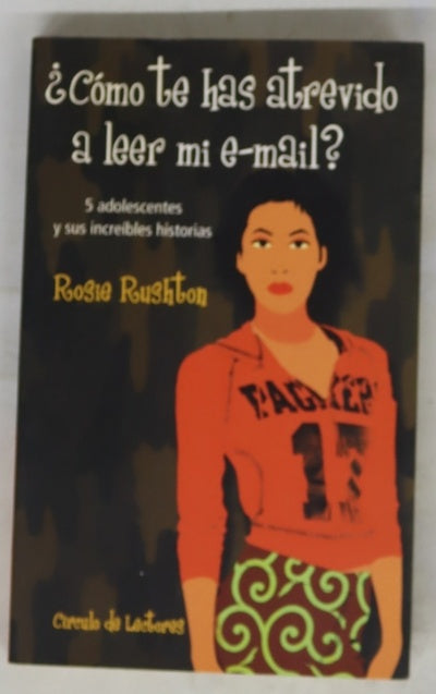 ¿Cómo te has atrevido a leer mi e-m@il? 5 adolescentes y sus increíbles historias
