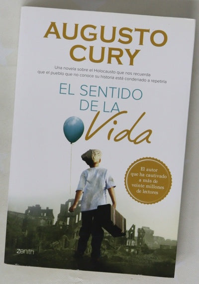 El sentido de la vida : una novela sobre el Holocausto que nos recuerda que el pueblo que no conoce su historia está condenado a repetirla