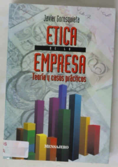 Ética de la empresa teoría y casos prácticos