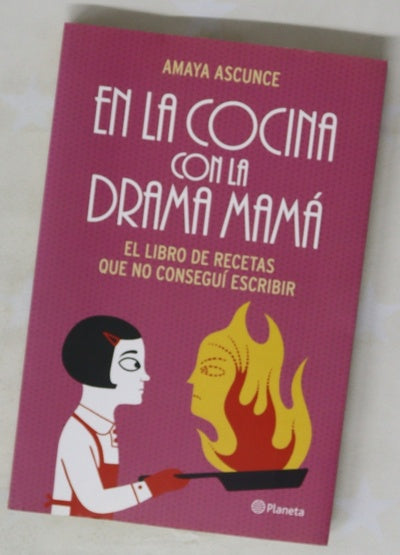 En la cocina con la drama mamá : el libro de recetas que no conseguí escribir