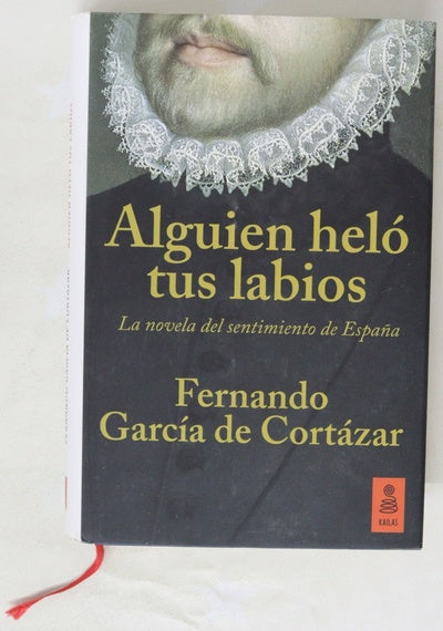 Alguien heló tus labios : la novela del sentimiento de España