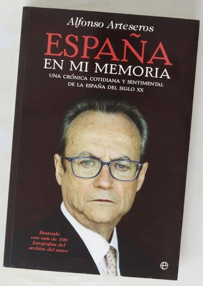 España en mi memoria : una crónica cotidiana y sentimental de la España del siglo XX