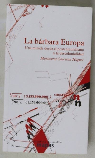La bárbara Europa : una mirada desde el postcolonialismo y la descolonialidad