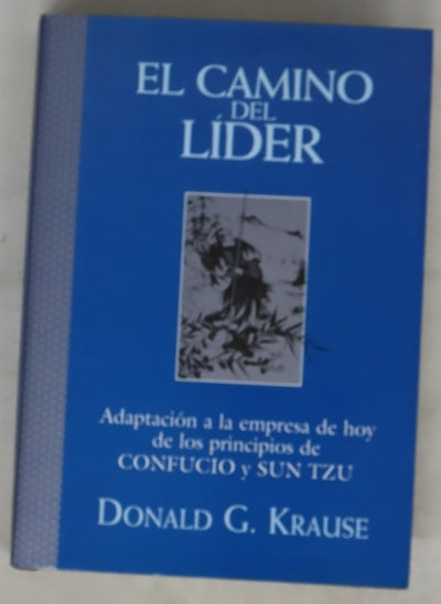 El camino del líder adaptación a la empresa de hoy de los principios de Confucio y Suz Tzu