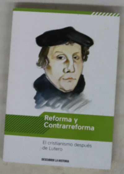 Reforma y contrarreforma : el cristianismo después de Lutero